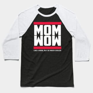 Mom Wow Like A Mom But So Much Cooler Baseball T-Shirt